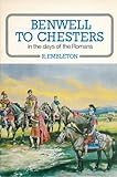 Benwell to Chester in the days of the Romans
