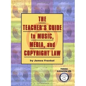 The Teacher's Guide to Music, Media, and Copyright Law