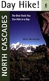 Day Hike! North Cascades: The Best Trails You Can Hike in a Day