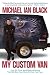 My Custom Van: And 50 Other Mind-Blowing Essays that Will Blow Your Mind All Over Your Face