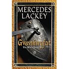 Gwenhwyfar: The White Spirit (A Novel of King Arthur) (Arthurian Novel) by Mercedes Lackey