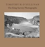 Timothy H. O'Sullivan : the King Survey photographs