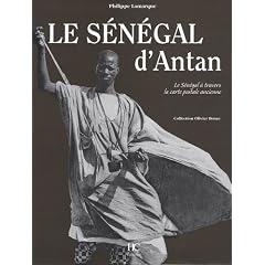 Le S�n�gal d'Antan : Le S�n�gal � travers la carte postale ancienne