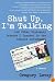 Shut Up, I'm Talking: And Other Diplomacy Lessons I Learned in the Israeli Government--A Memoir