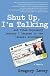 Shut Up, I'm Talking: And Other Diplomacy Lessons I Learned in the Israeli Government--A Memoir