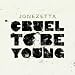 Cruel to Be Young