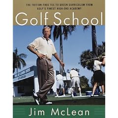 The Golf School: The Tuition Free Tee-To-Green Curriculum from Golf's Finest High End Academy