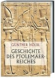 Geschichte des Ptolem&auml;erreiches: Politik, Ideologie und religi&ouml;se Kultur von Alexander dem Gro&szlig;en bis zur r&ouml;mischen Eroberung - G&uuml;nther H&ouml;lbl
