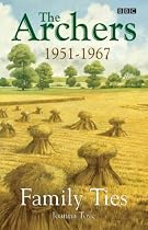 The "Archers": Family Ties 1951-1967 (The Ambridge Chronicles)