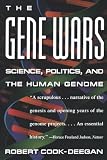 The Gene Wars: Science, Politics, And The Human Genome