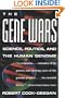 The Gene Wars: Science, Politics, And The Human Genome