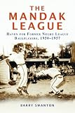 Mandak League: Haven for Former Negro League Ballplayers, 1950-1957