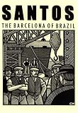 Santos - the Barcelona of Brazil: Anarchism And Class Struggle in a Port City (Anarchist Library)