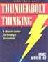 Thunderbolt Thinking: Transform Your Insights & Options into Powerful Business Results (Bard Productions book)