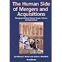The Human Side of Mergers and Acquisitions: Managing Collisions Between People, Cultures, and Organizations