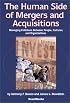 The Human Side of Mergers and Acquisitions: Managing Collisions Between People, Cultures, and Organizations