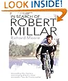 In Search of Robert Millar: Unravelling the Mystery Surrounding Britain's Most Successful Tour de France Cyclist: Unravelling the Mystery Surrounding Britain's Most Successful Tour De France Cyclist