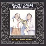 All-Time Greatest Dorsey/Sinatra Hits, Vol. 3