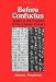 Before Confucius: Studies in the Creation of the Chinese Classics (SUNY Series in Chinese Philosophy and Culture)