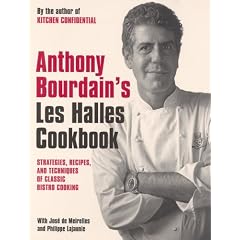 Anthony Bourdain's "Les Halles" Cookbook: Classic Bistro Cooking