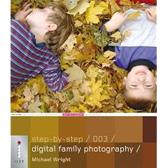 Step-by-Step Digital Family Photography (Step-by-Step Digital Photography Series)
