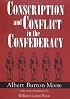 Conscription and Conflict in the Confederacy (Southern Classics Series)