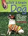 Click & Train Your Dog: Using Clicker Training to Transform Your Common Canine into a Superdog