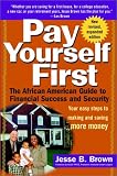 Pay Yourself First: The African American Guide to Financial Success and Security