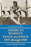 American Women's Track and Field, 1895-1980: A History, 2 Volume Set