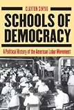 Schools of Democracy: A Political History of the American Labor Movement