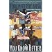 You Know Better : A Novel