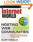 Hosting Web Communities: Building Relationships, Increasing Customer Loyalty, and Maintaining A Competitive Edge