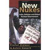 New Nukes: India, Pakistan and Global Nuclear Disarmament (Voices and Visions)