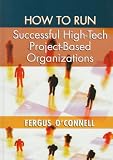 How to Run Successful High-Tech Project-Based Organizations