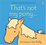 Thats Not My Pony (Usborne Touchy Feely Books)