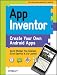 App Inventor: Create Your Own Android Apps