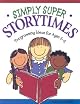 Simply Super Storytimes: Programming Ideas for Ages 3-6