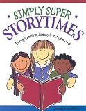 Simply Super Storytimes: Programming Ideas for Ages 3-6