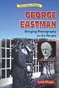 George Eastman: Bringing Photography to the People (Historical American Biographies)