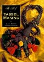 The Art of Tassel Making