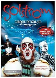Cirque du Soleil - Solstrom - The Complete Series