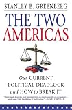 The Two Americas : Our Current Political Deadlock and How to Break It