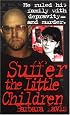 Suffer The Little Children (True Crime)