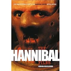 The Hannibal Files: The Unauthorised Guide to the Hannibal Lector Movie Trilogy