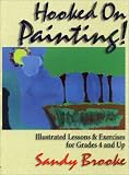 Hooked on Painting!: Illustrated Lessons & Exercises for Grades 4 and Up