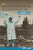 The Autobiographical Documentary in America (Wisconsin Studies in Autobiography)