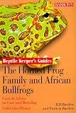 Horned Frog Family and the African Bullfrogs, The (Reptile Keepers Guide)