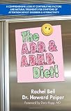 The A.D.D. and A.D.H.D. Diet! A Comprehensive Look at Contributing Factors and Natural Treatments for Symptoms of Attention Deficit Disorder and Hyperactivity