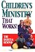 Children's Ministry That Works!: The Basics & Beyond