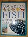 The Ultimate Encyclopedia of Aquarium Fish and Fish Care